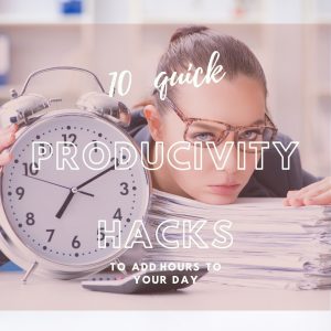 10 quick Productivity hacks